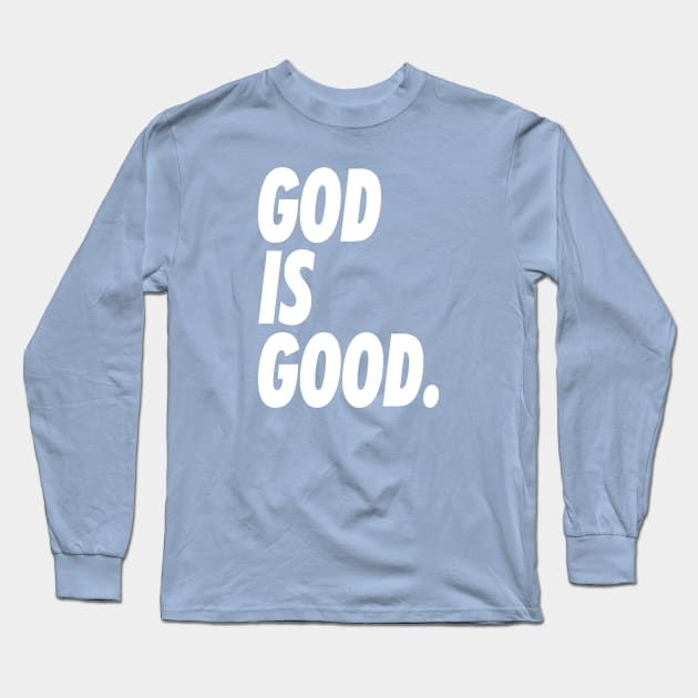 GOD IS GOOD 2 Long Sleeve T-Shirt by undergroundART